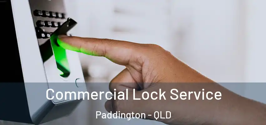 Commercial Lock Service Paddington - QLD