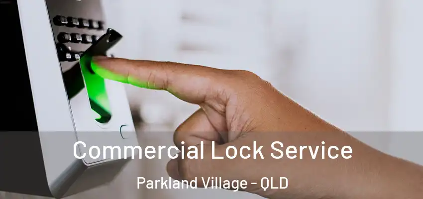 Commercial Lock Service Parkland Village - QLD