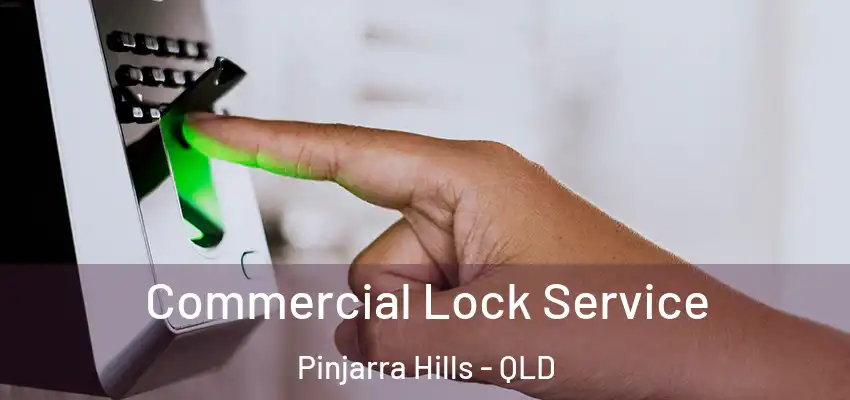  Commercial Lock Service Pinjarra Hills - QLD
