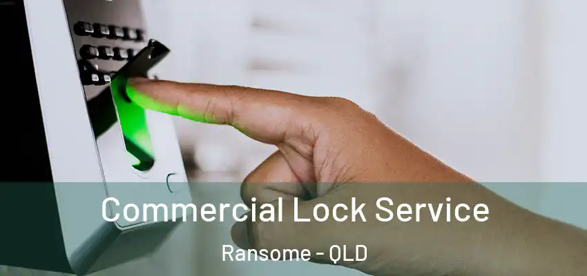  Commercial Lock Service Ransome - QLD
