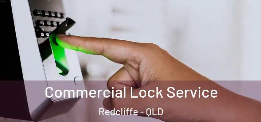  Commercial Lock Service Redcliffe - QLD