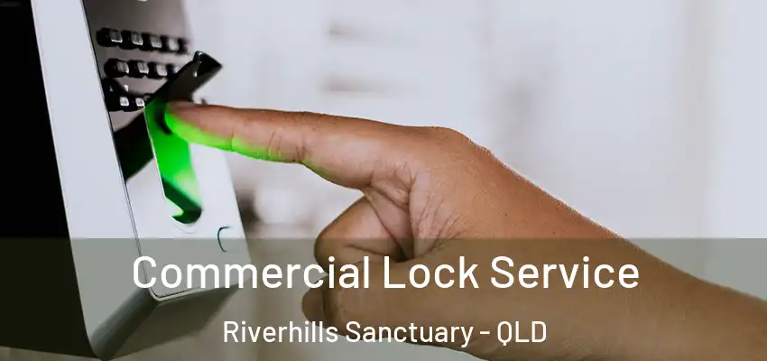  Commercial Lock Service Riverhills Sanctuary - QLD