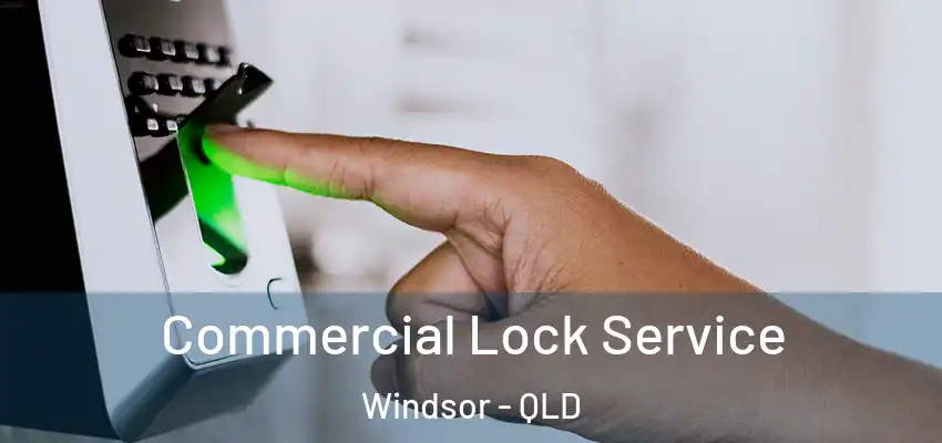  Commercial Lock Service Windsor - QLD