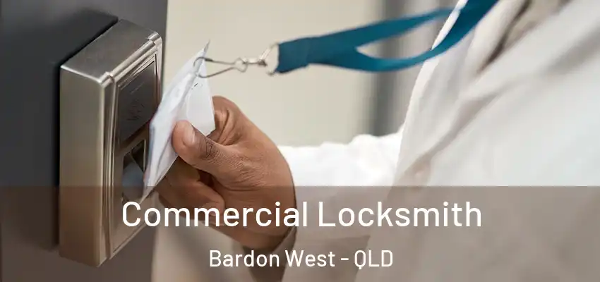 Commercial Locksmith Bardon West - QLD