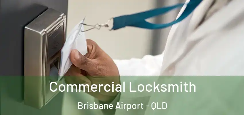 Commercial Locksmith Brisbane Airport - QLD