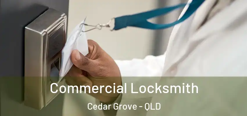 Commercial Locksmith Cedar Grove - QLD