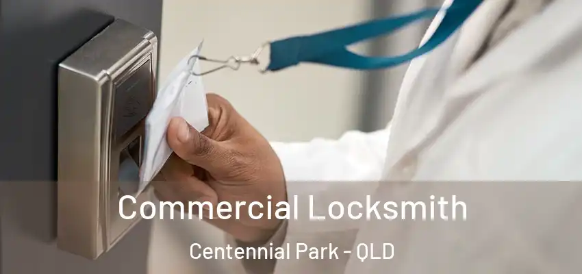 Commercial Locksmith Centennial Park - QLD