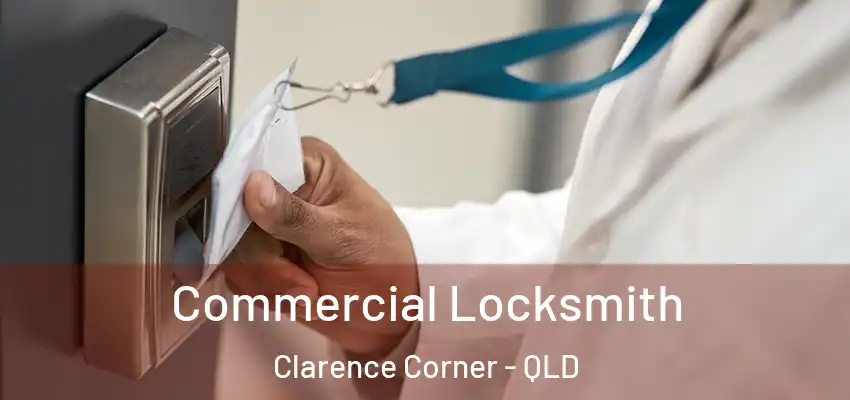  Commercial Locksmith Clarence Corner - QLD