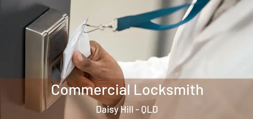 Commercial Locksmith Daisy Hill - QLD