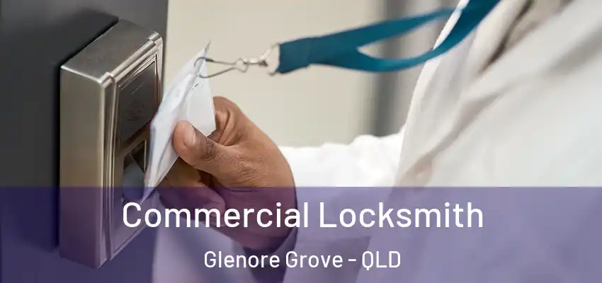 Commercial Locksmith Glenore Grove - QLD