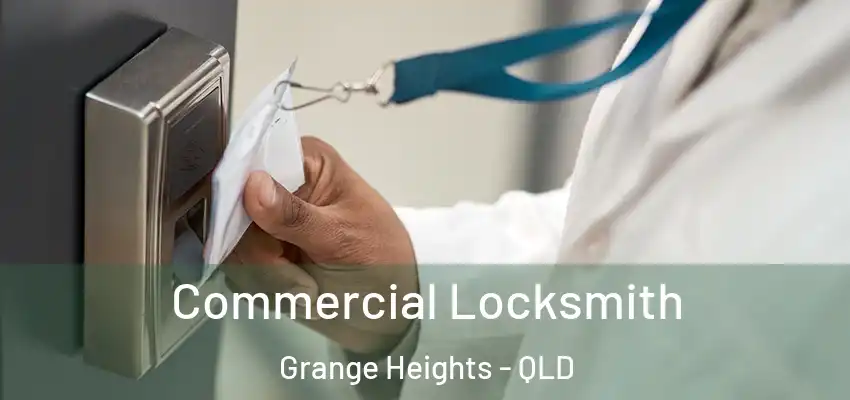 Commercial Locksmith Grange Heights - QLD