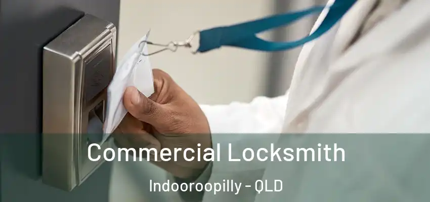 Commercial Locksmith Indooroopilly - QLD