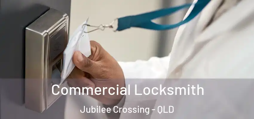 Commercial Locksmith Jubilee Crossing - QLD