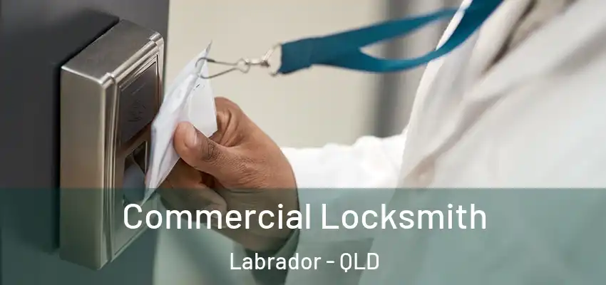  Commercial Locksmith Labrador - QLD