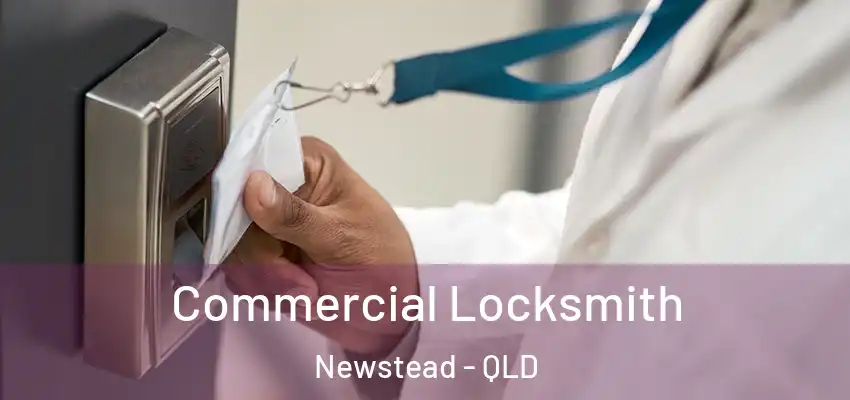  Commercial Locksmith Newstead - QLD