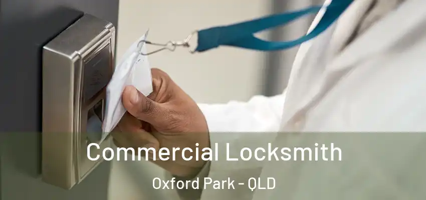 Commercial Locksmith Oxford Park - QLD