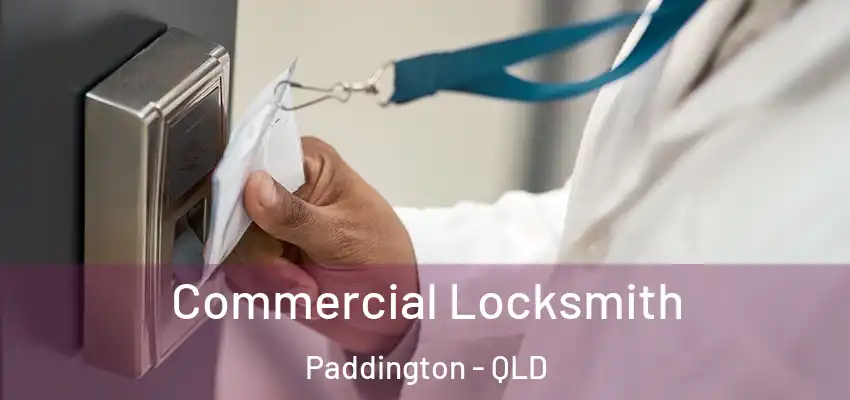 Commercial Locksmith Paddington - QLD