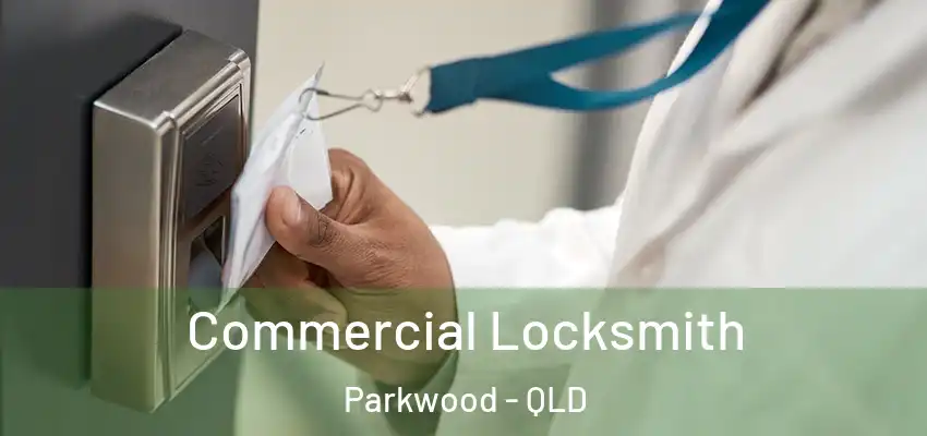 Commercial Locksmith Parkwood - QLD