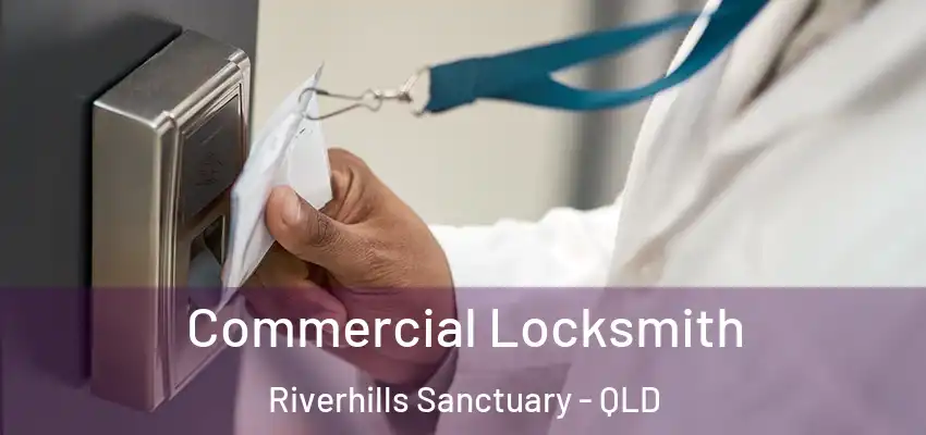  Commercial Locksmith Riverhills Sanctuary - QLD