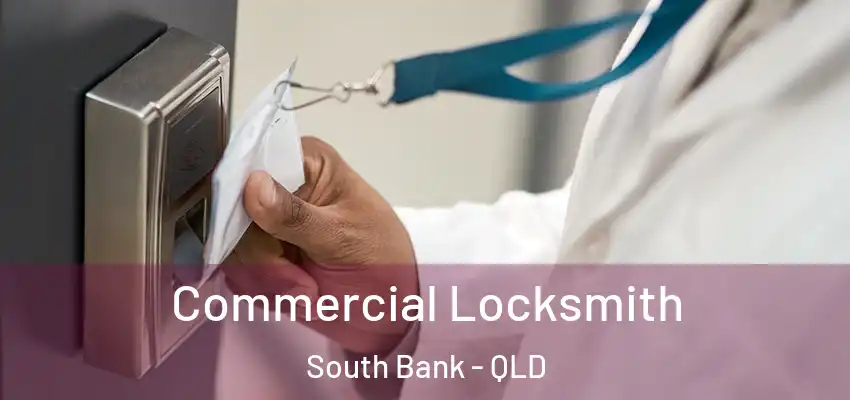 Commercial Locksmith South Bank - QLD