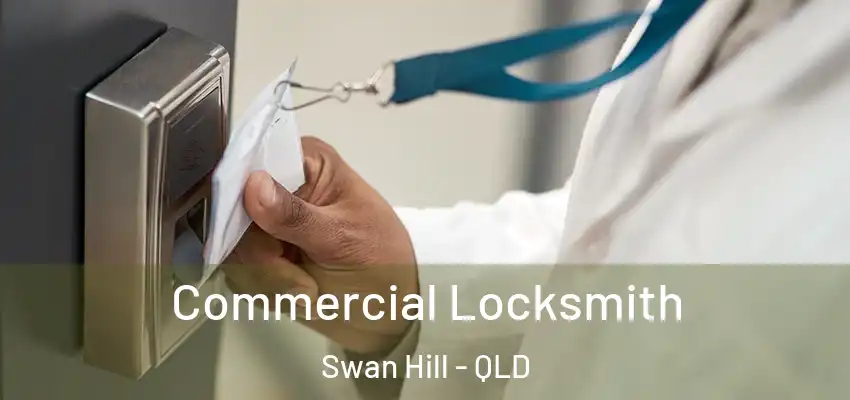  Commercial Locksmith Swan Hill - QLD