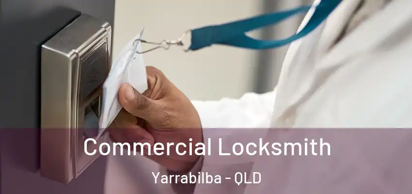  Commercial Locksmith Yarrabilba - QLD