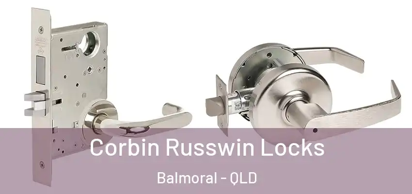 Corbin Russwin Locks Balmoral - QLD