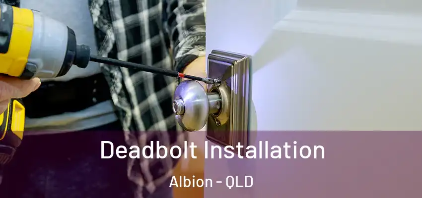 Deadbolt Installation Albion - QLD