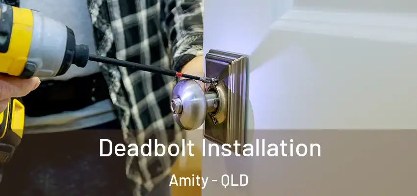 Deadbolt Installation Amity - QLD