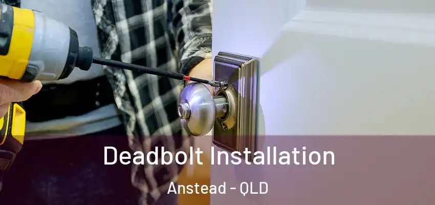 Deadbolt Installation Anstead - QLD