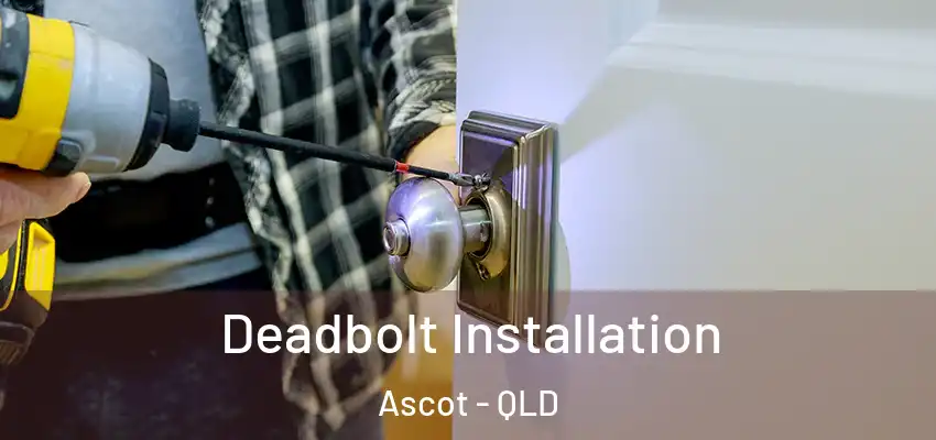  Deadbolt Installation Ascot - QLD