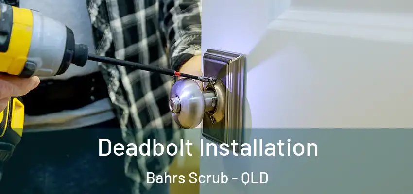  Deadbolt Installation Bahrs Scrub - QLD