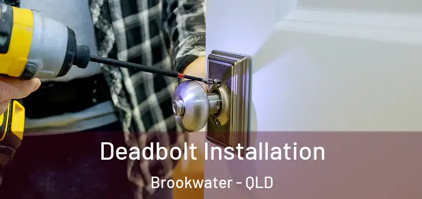 Deadbolt Installation Brookwater - QLD