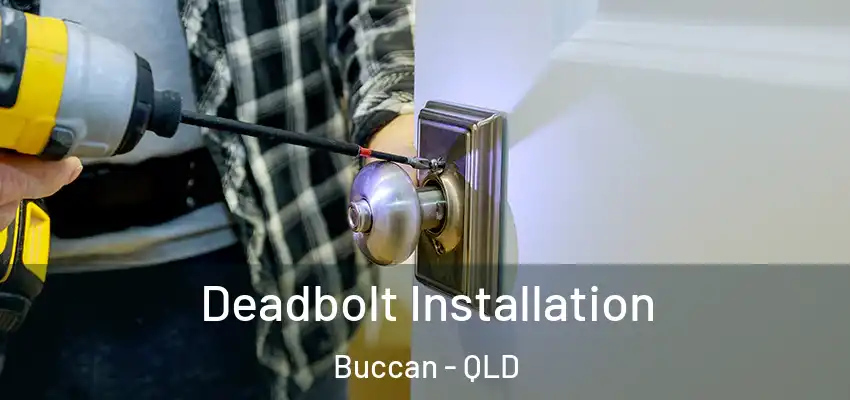 Deadbolt Installation Buccan - QLD