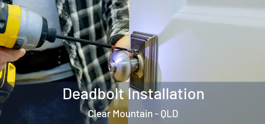 Deadbolt Installation Clear Mountain - QLD