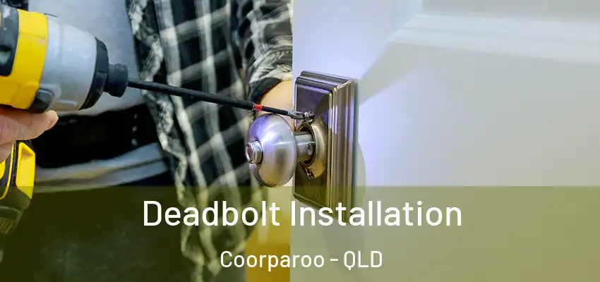Deadbolt Installation Coorparoo - QLD