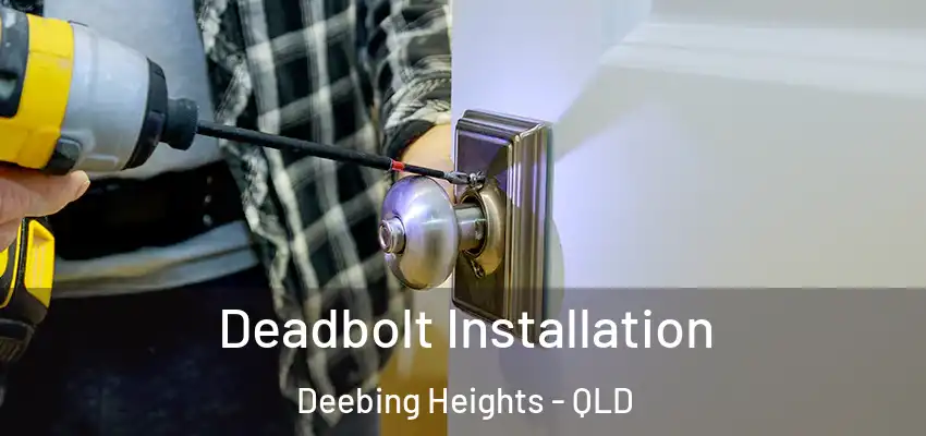 Deadbolt Installation Deebing Heights - QLD