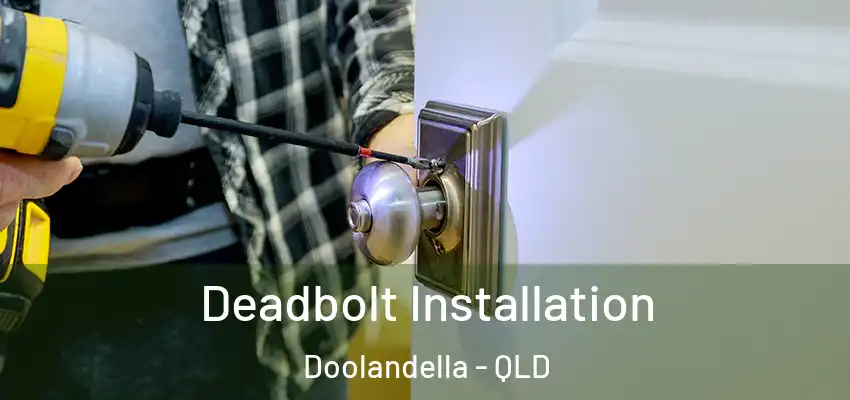 Deadbolt Installation Doolandella - QLD