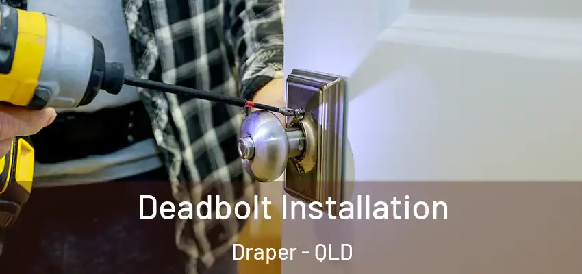 Deadbolt Installation Draper - QLD