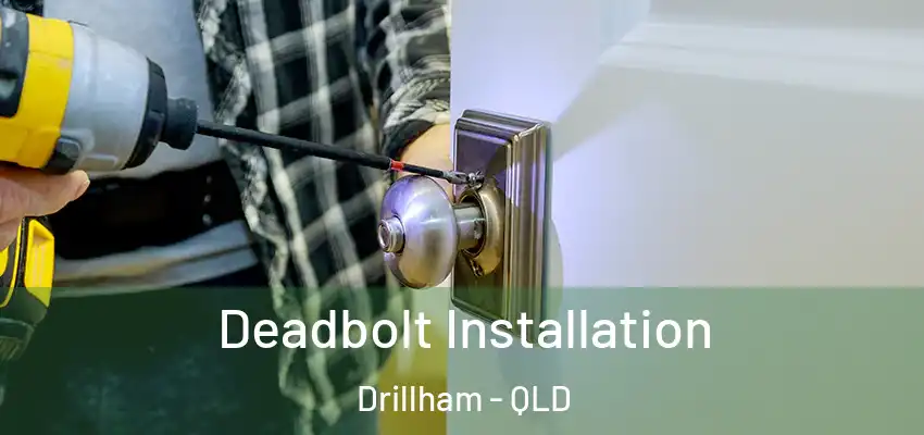 Deadbolt Installation Drillham - QLD