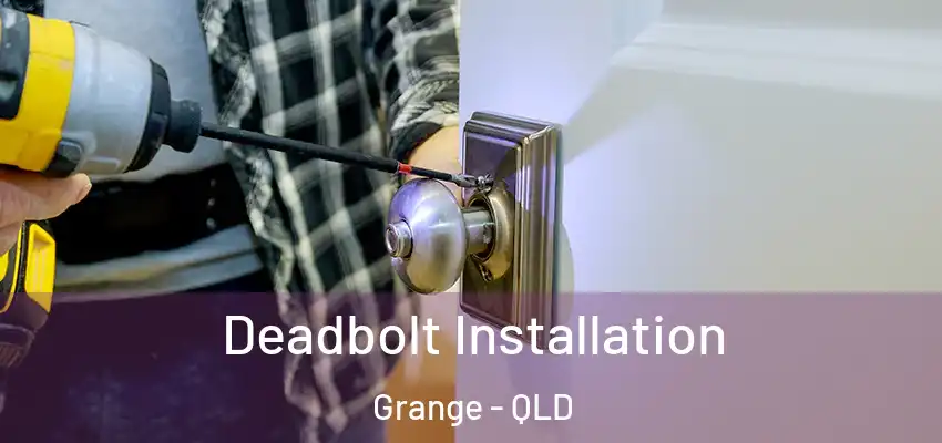 Deadbolt Installation Grange - QLD