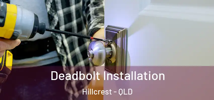 Deadbolt Installation Hillcrest - QLD