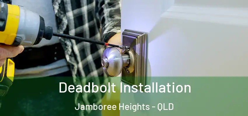 Deadbolt Installation Jamboree Heights - QLD