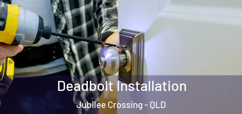 Deadbolt Installation Jubilee Crossing - QLD