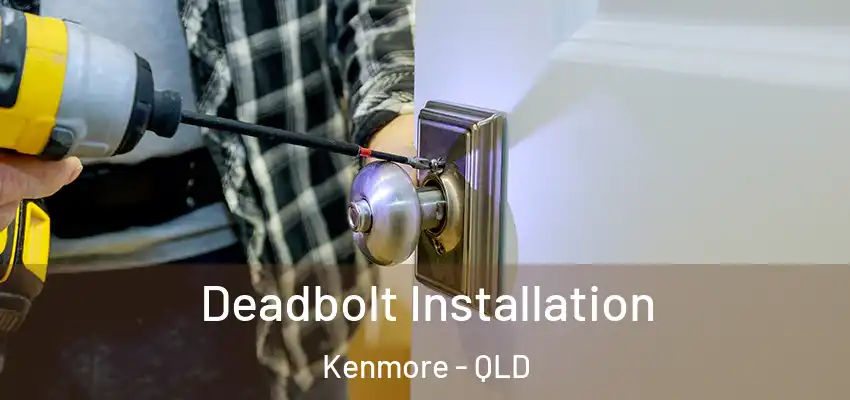 Deadbolt Installation Kenmore - QLD