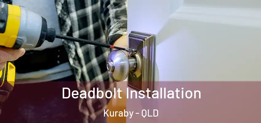 Deadbolt Installation Kuraby - QLD