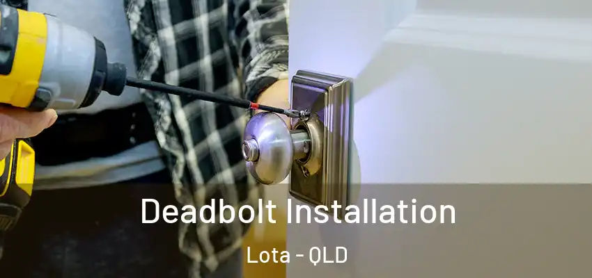  Deadbolt Installation Lota - QLD