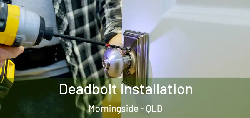  Deadbolt Installation Morningside - QLD