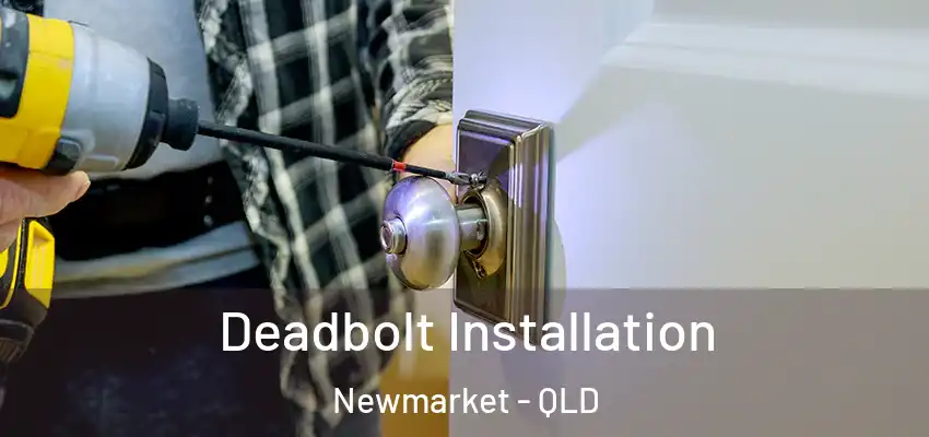  Deadbolt Installation Newmarket - QLD