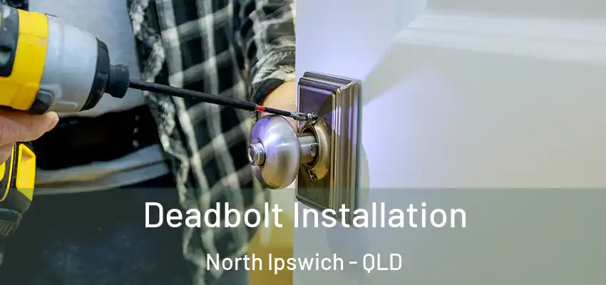  Deadbolt Installation North Ipswich - QLD